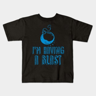 I'm Having a Blast Kids T-Shirt